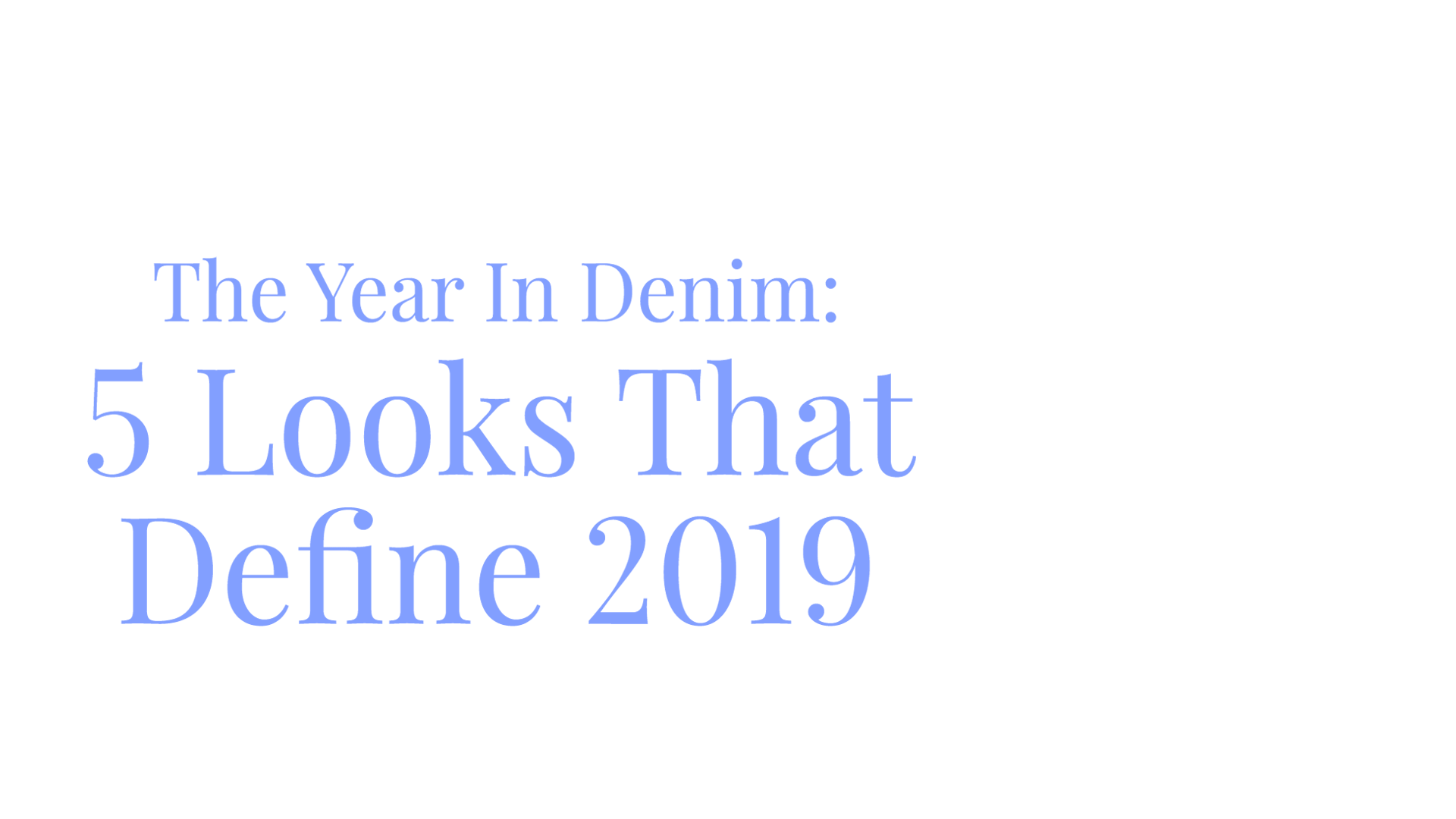 The Year in Denim: 5 Looks That Define 2019