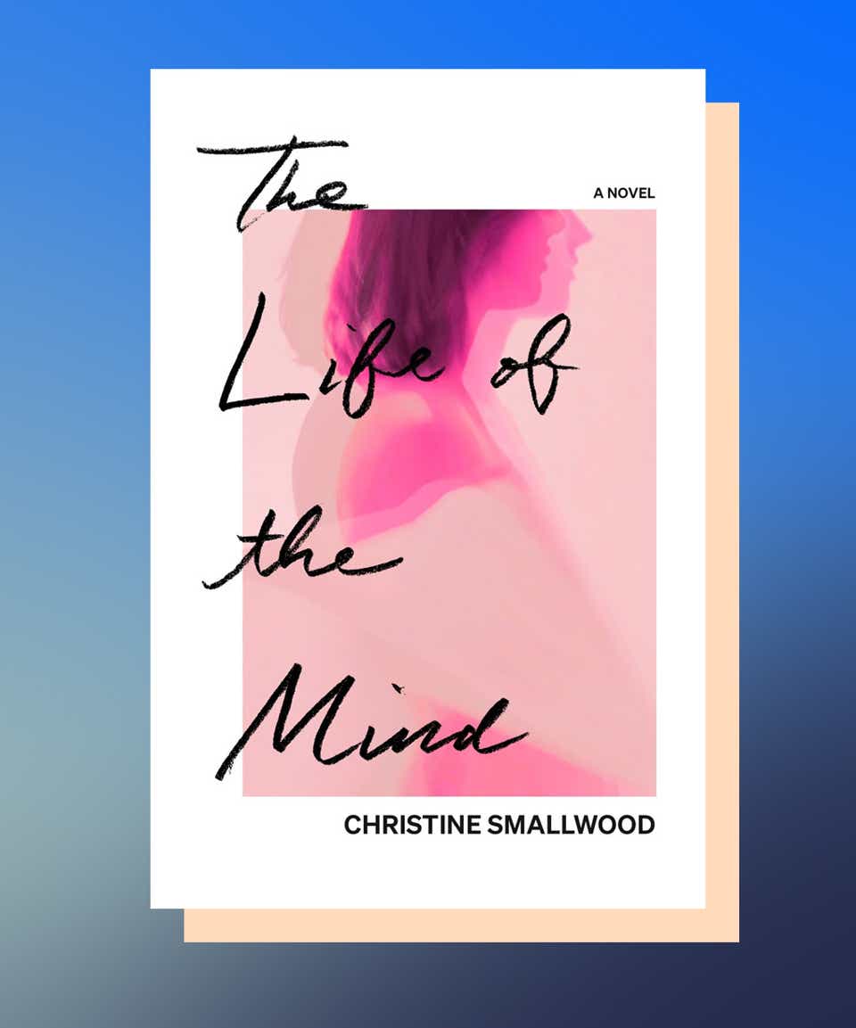 The Life of the Mind by Christine Smallwood