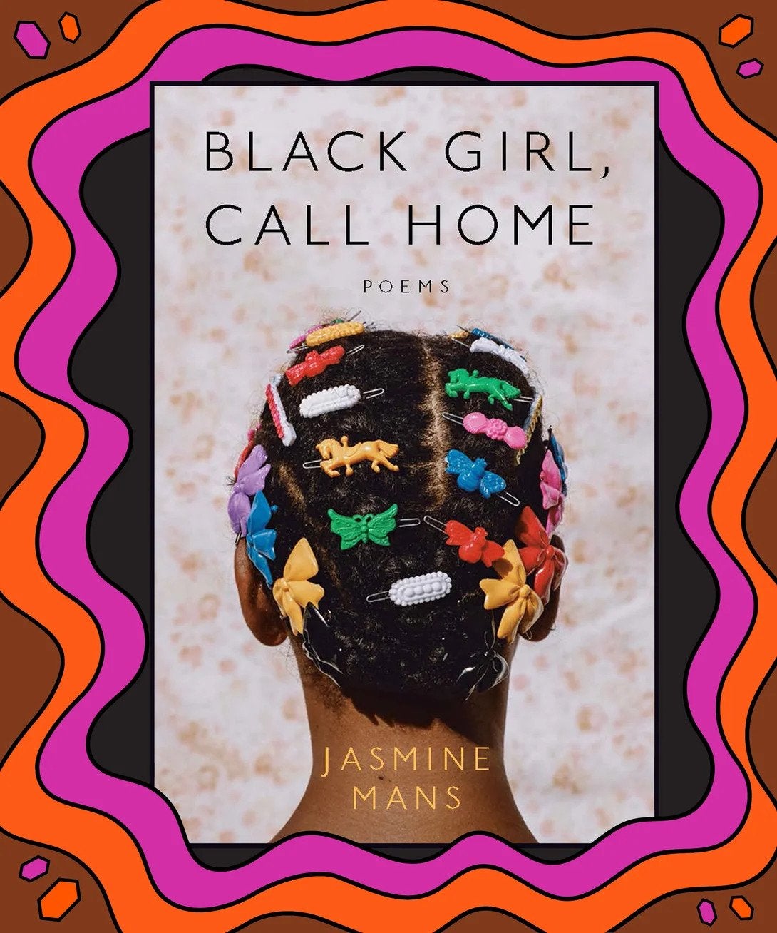 Black Girl, Call Home by Jasmine Mans Black Girl, Call Home by Jasmine Mans