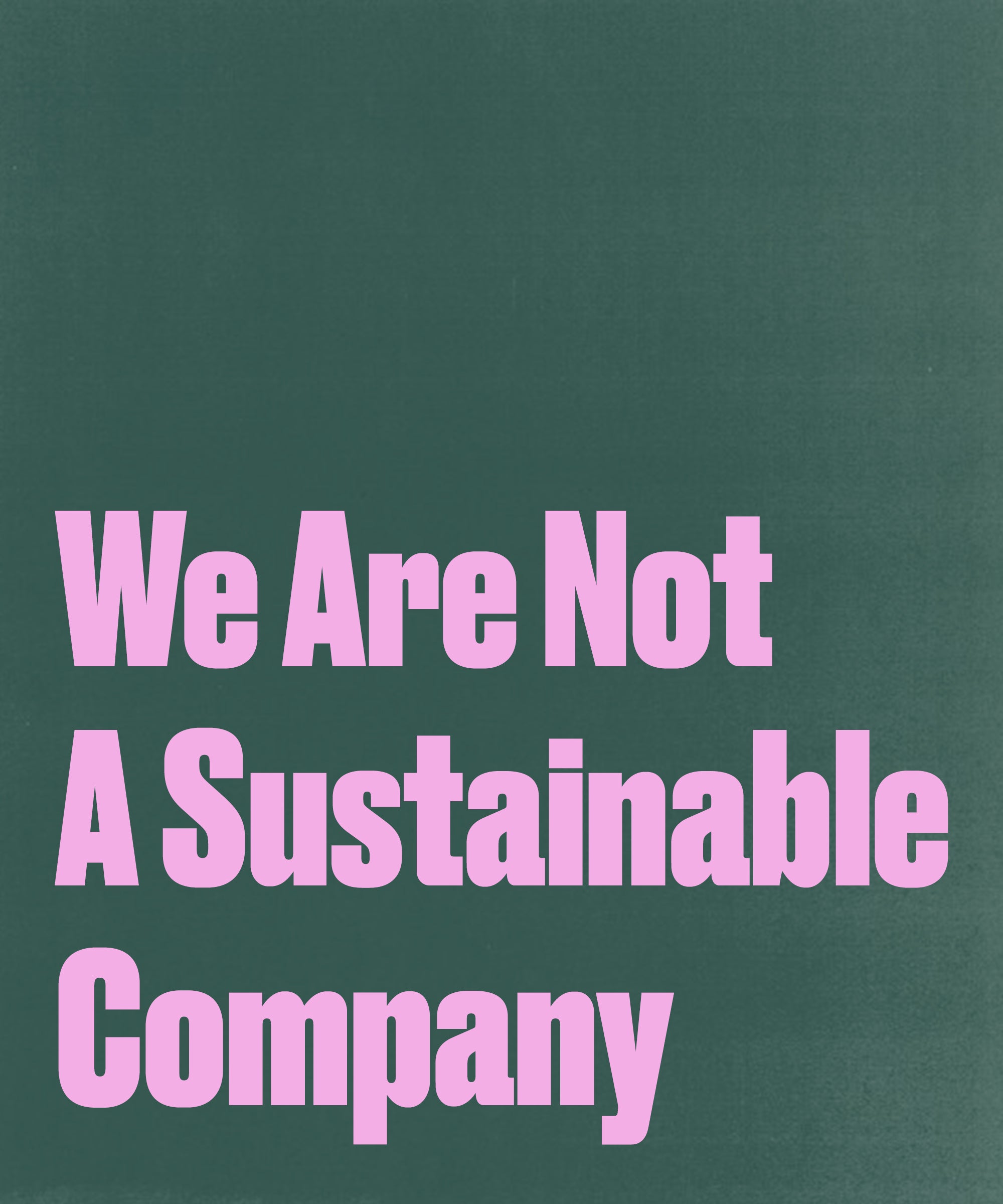 Brands Are Claiming That They Are Not Sustainable Here S Why That S A Good Thing