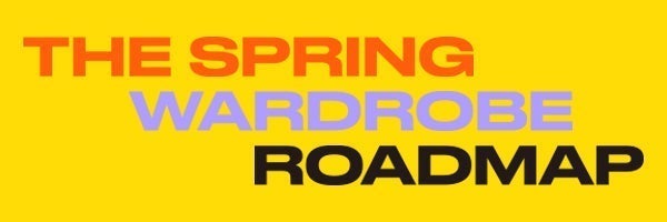 the spring wardrobe roadmap
