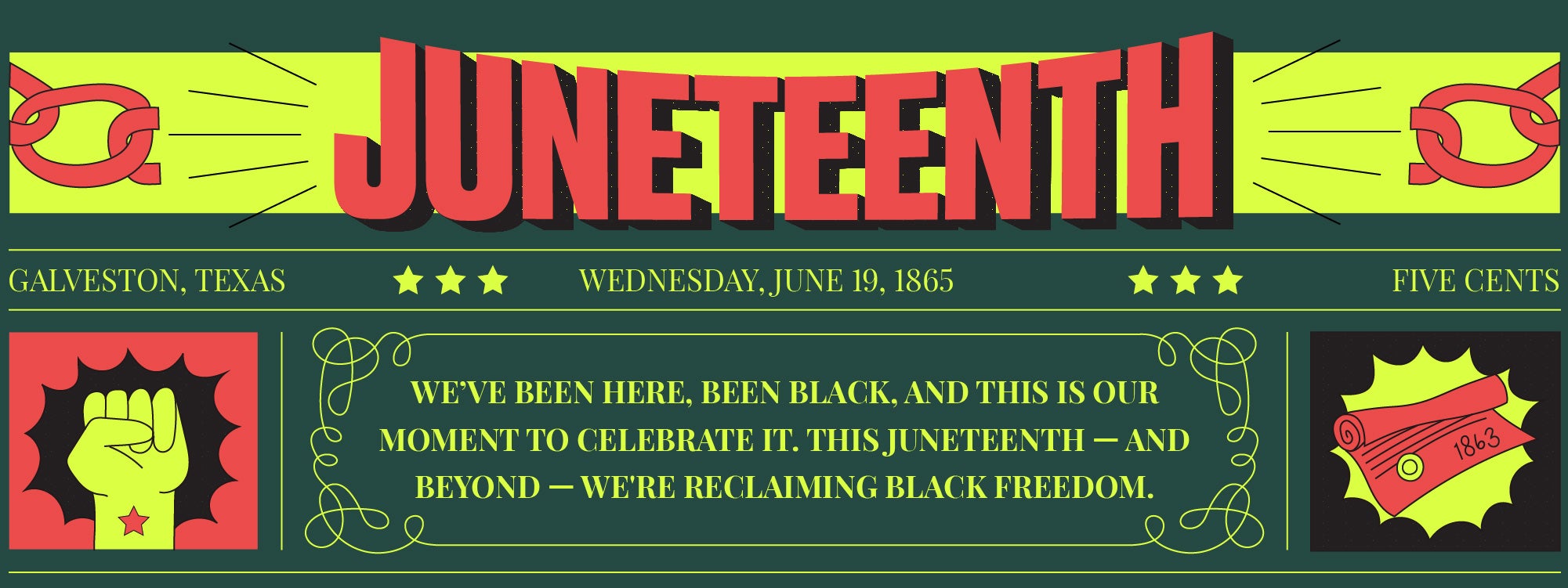 Juneteenth. We’ve been here, been Black, and this is our moment to celebrate it. This Juneteenth - and beyond - we’re reclaiming Black Freedom.