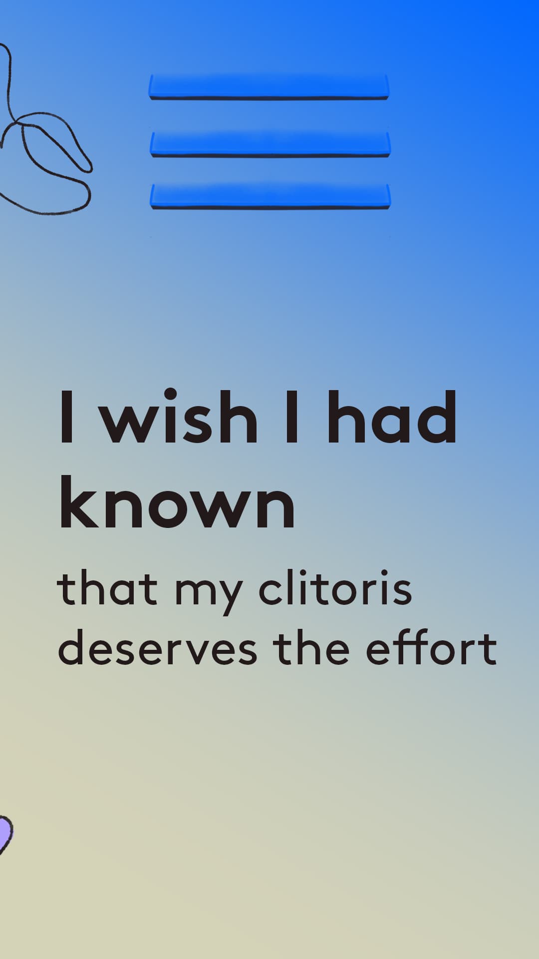 I wish i had known that my clitoris deservees the effort