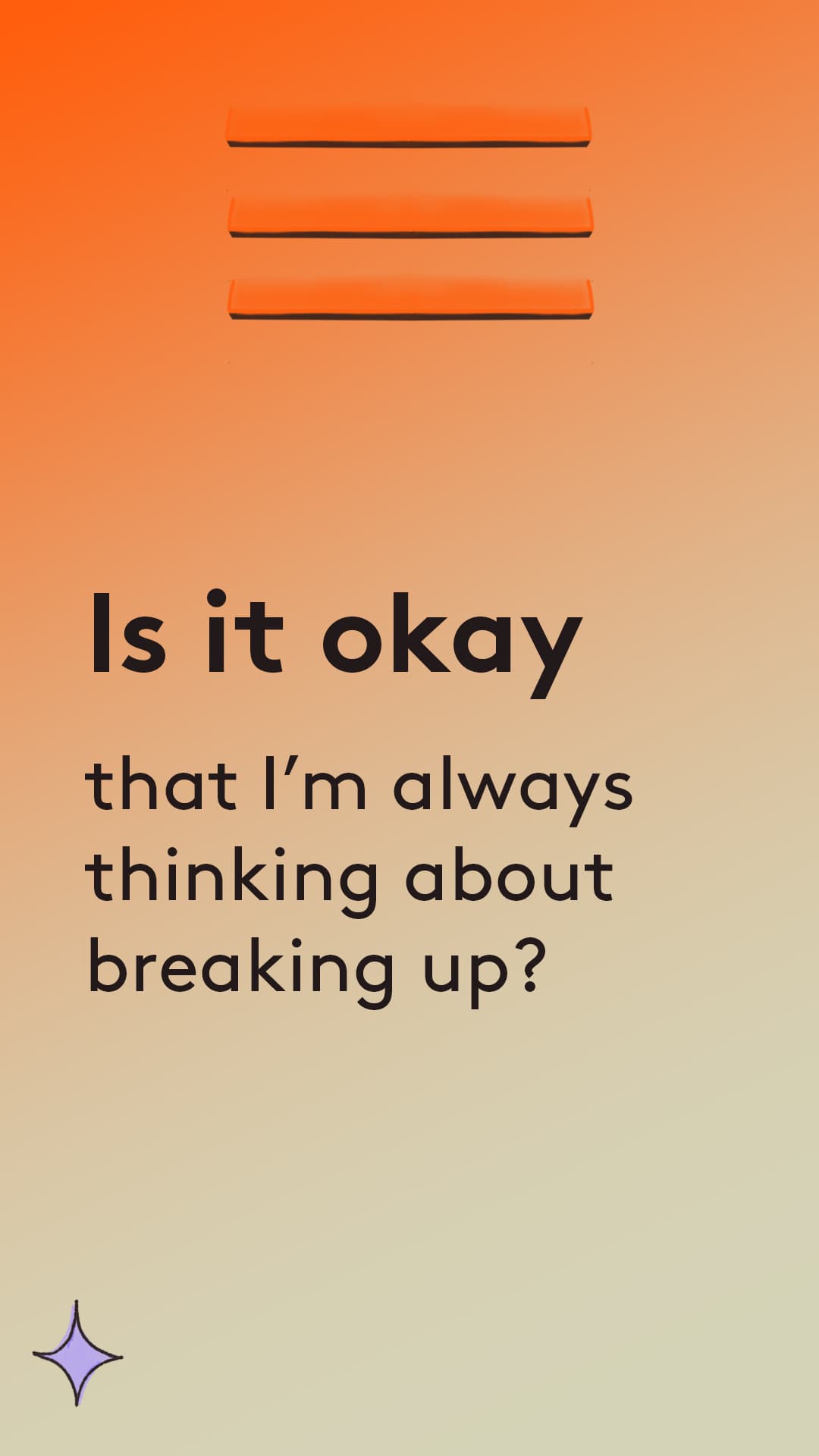 Is it okay that im always thinking about breaking up?