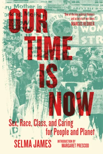 Front Cover of Selma James' Our Time Is Now book