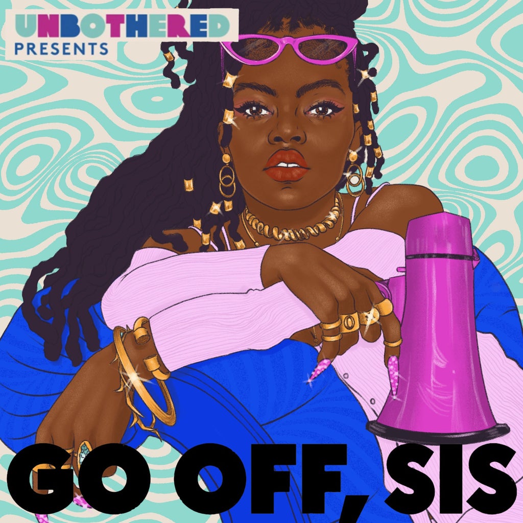 This Is What Navigating 2021 Looks Like For Black Women, According To The Hosts Of Go Off, Sis