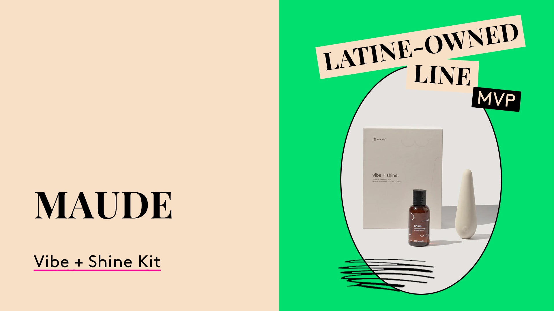 Latine-Owned Line MVP. Maude Vibe + Shine Kit.