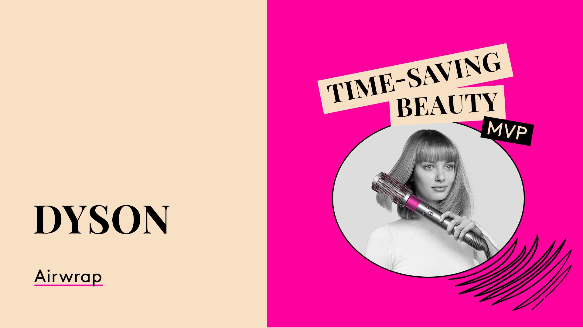 Time-Saving Beauty Product MVP. Dyson Airwrap.