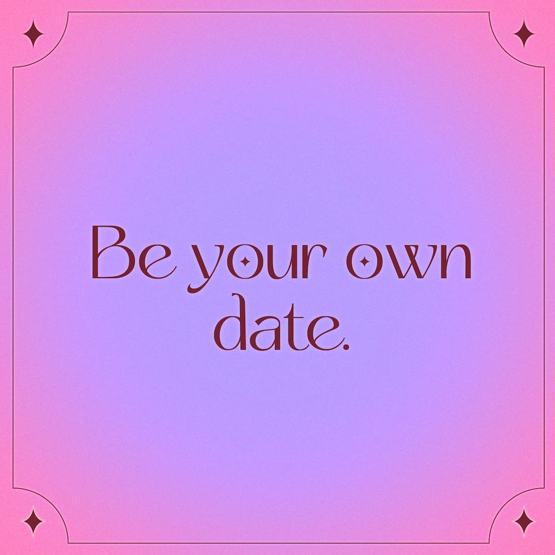 Be Your Own Date