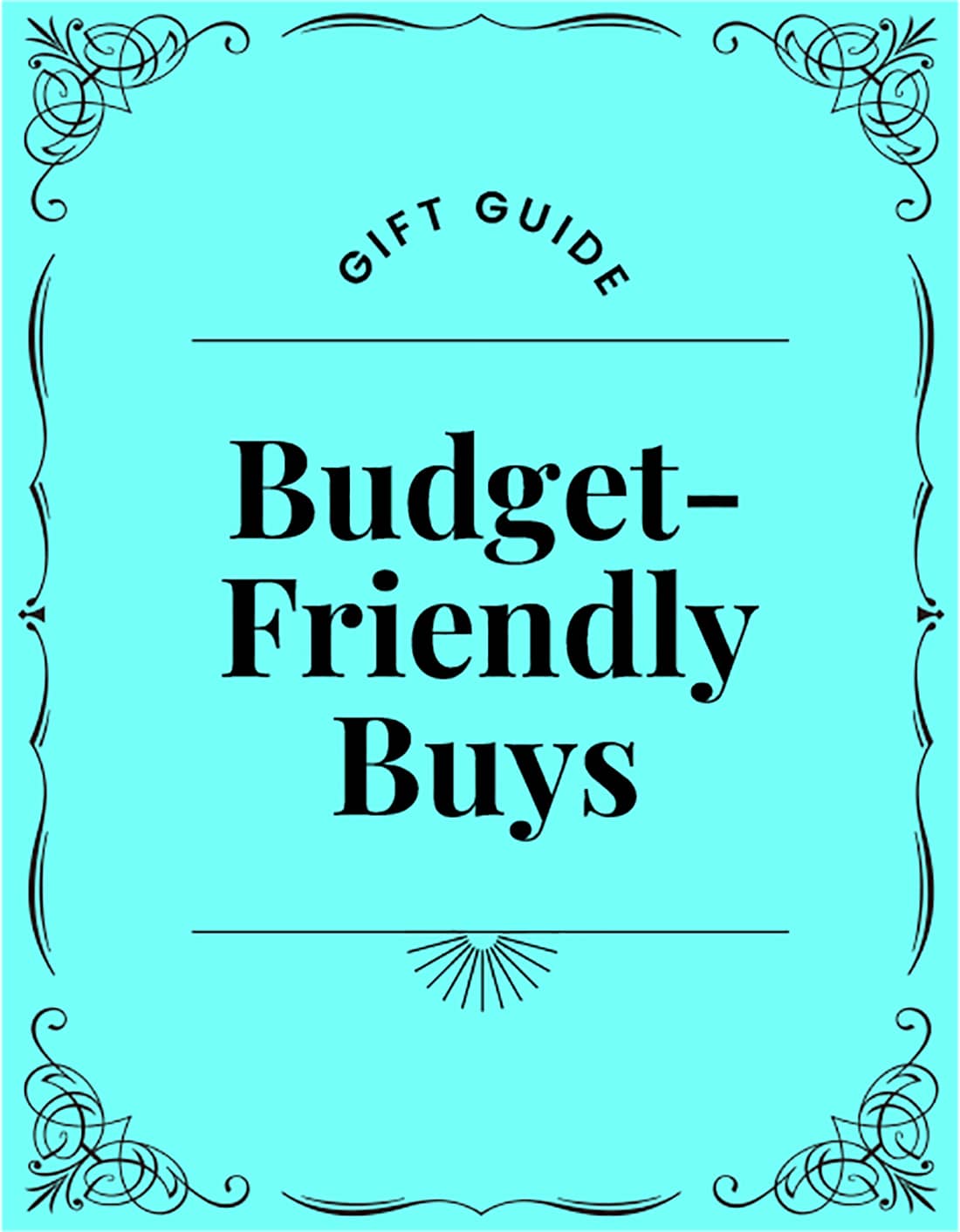 Gift Guide. Budget-Friendly Buys