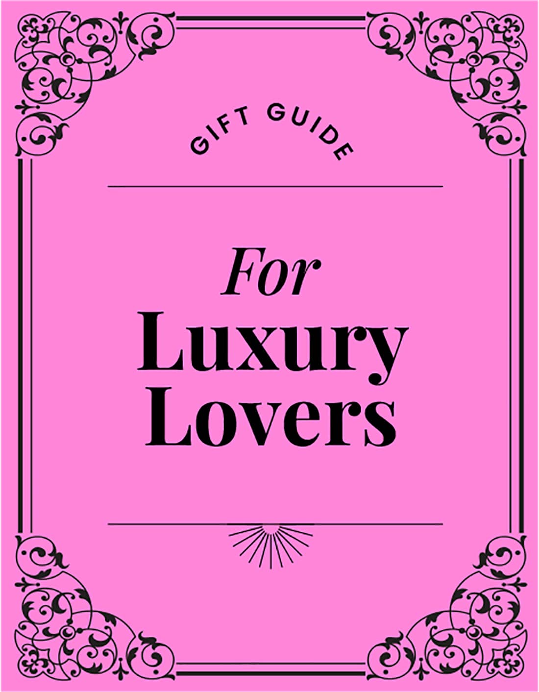 Gift Guide. For Luxury Lovers