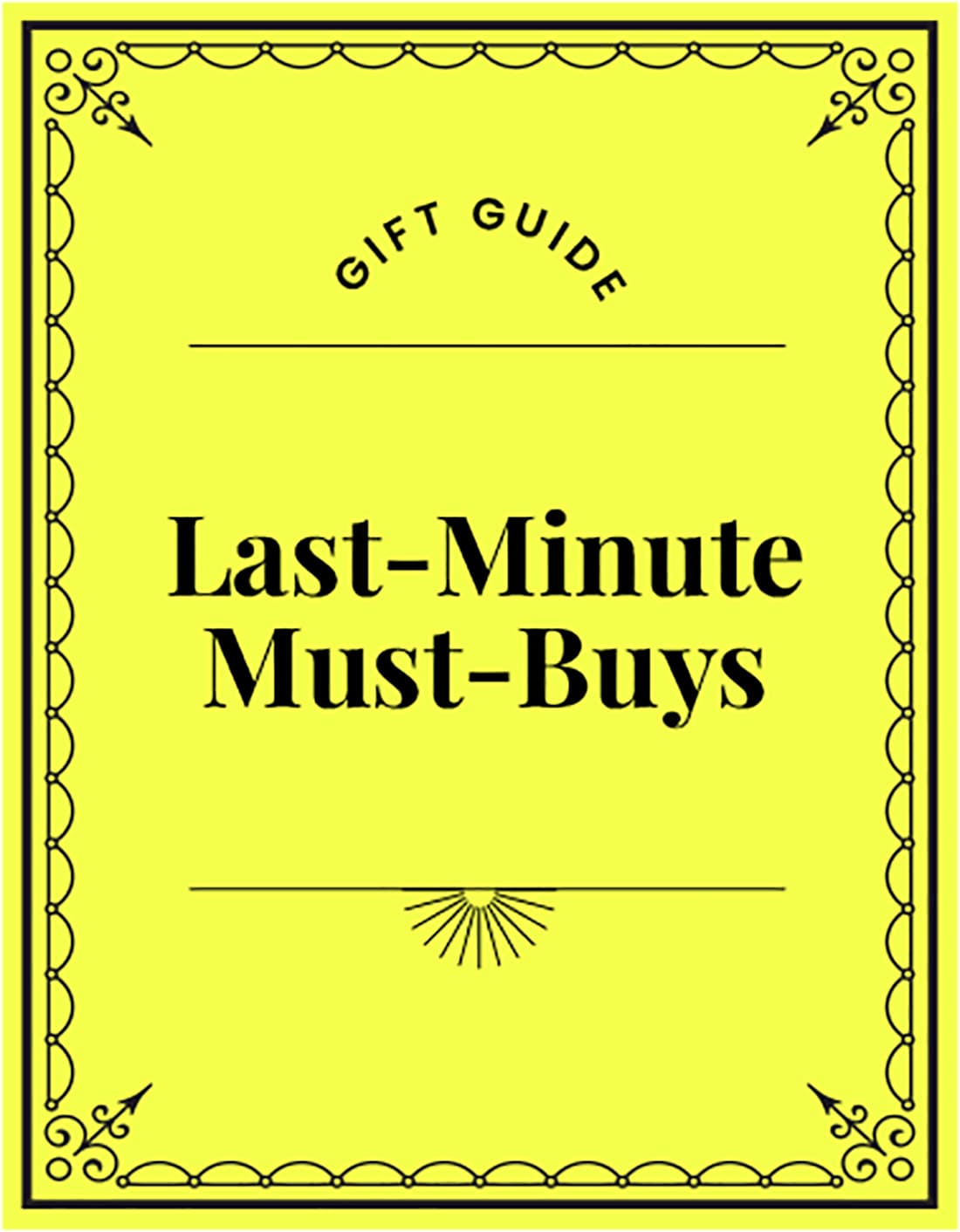Gift Guide. Last-Minute Must-Buys.