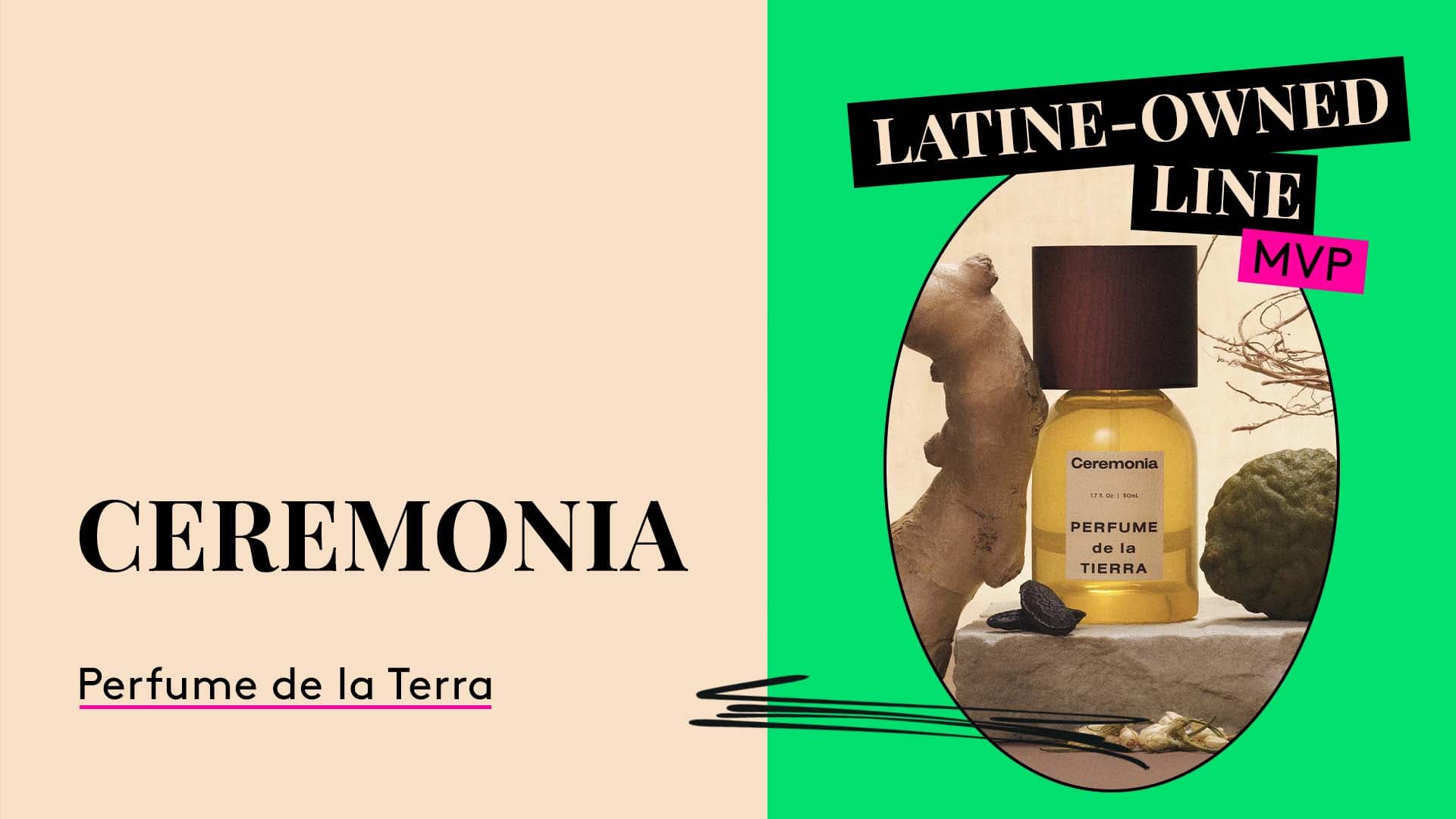 Latine-Owned Line MVP. Ceremonia Perfume de la Terra.