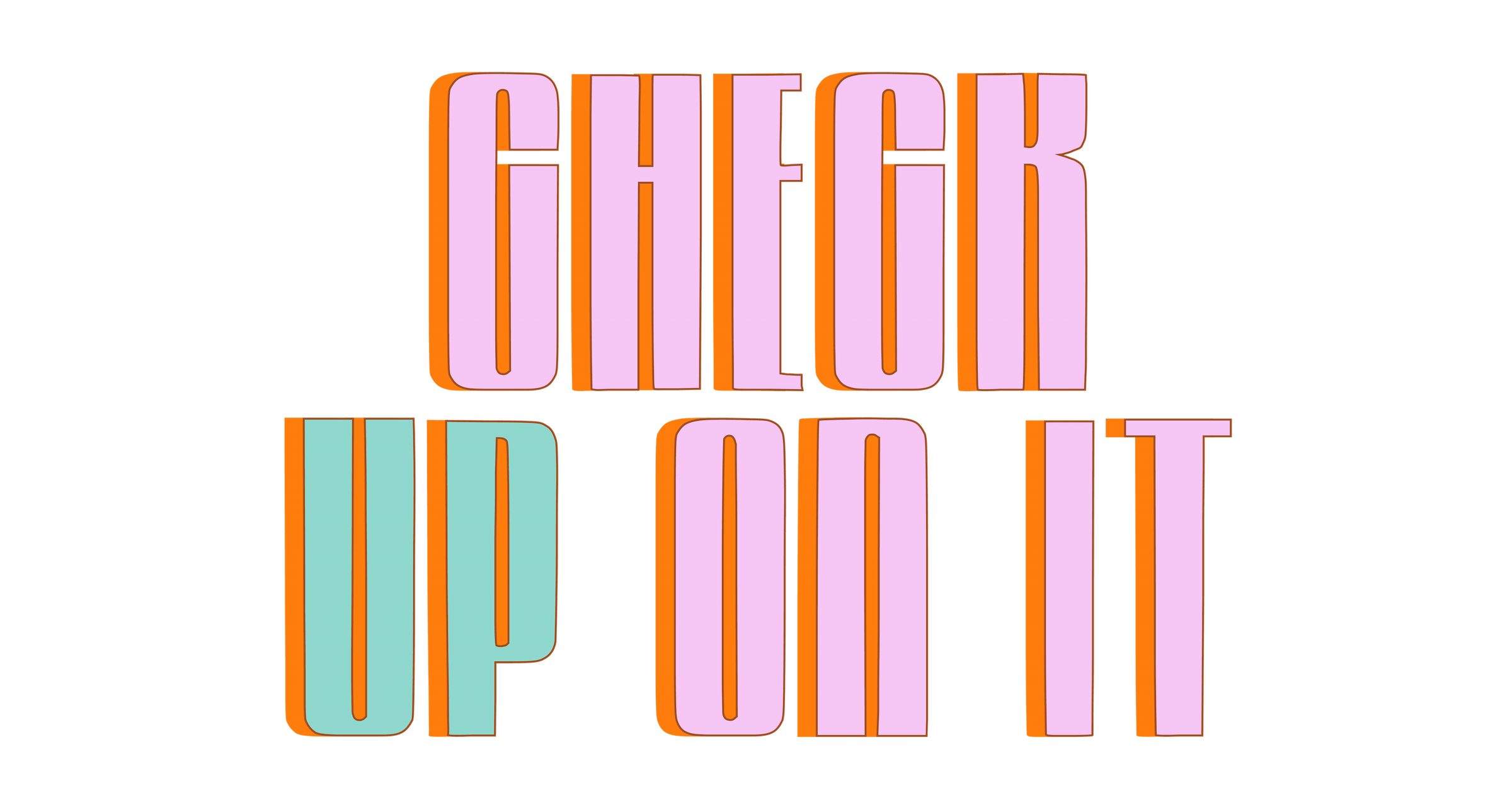 Check Up On It