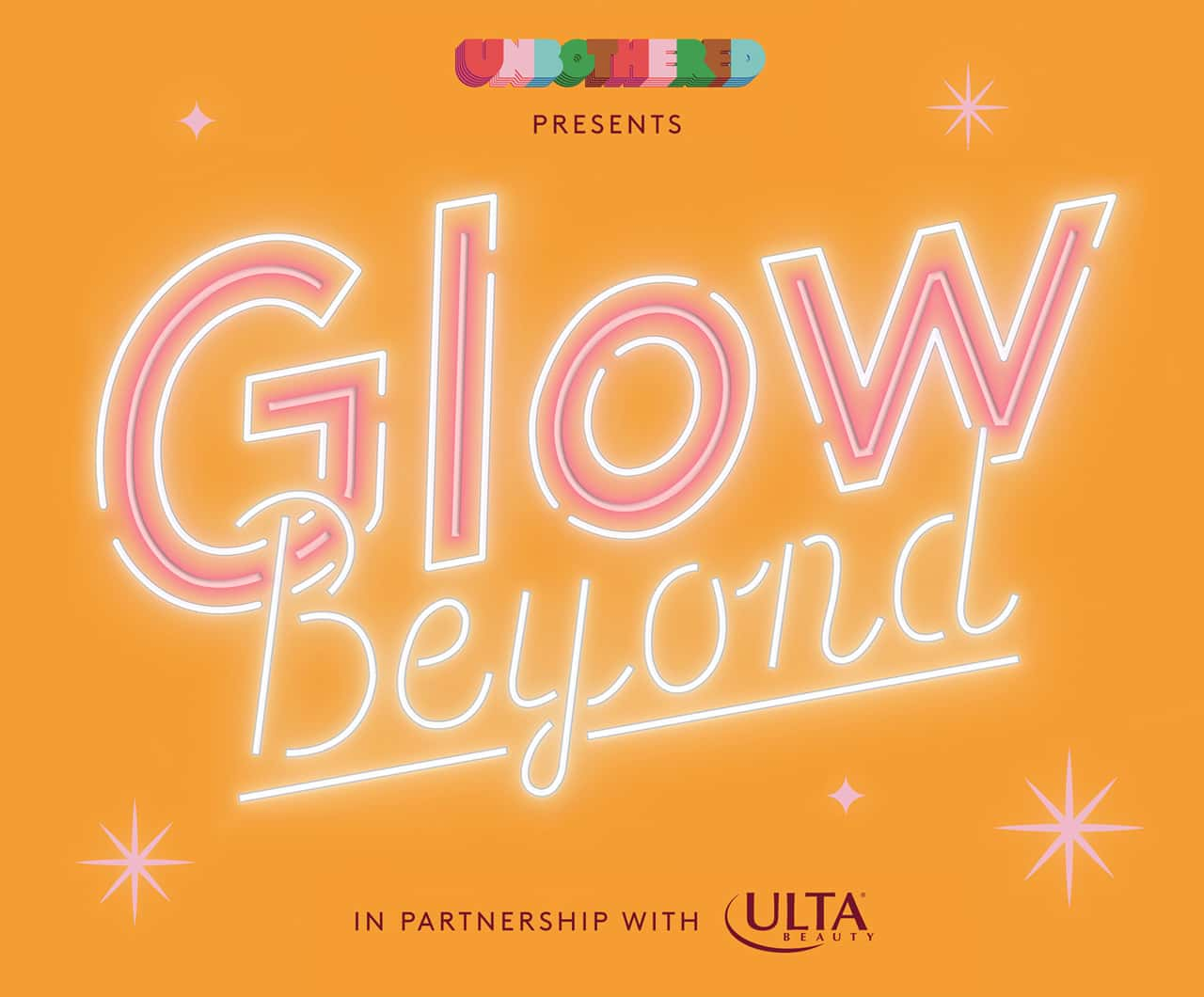 Unbothered presents: Glow Beyond. In partnership with Ulta Beauty