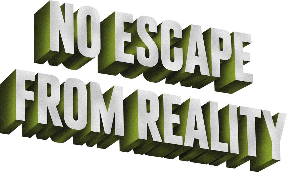 No Escape From Reality