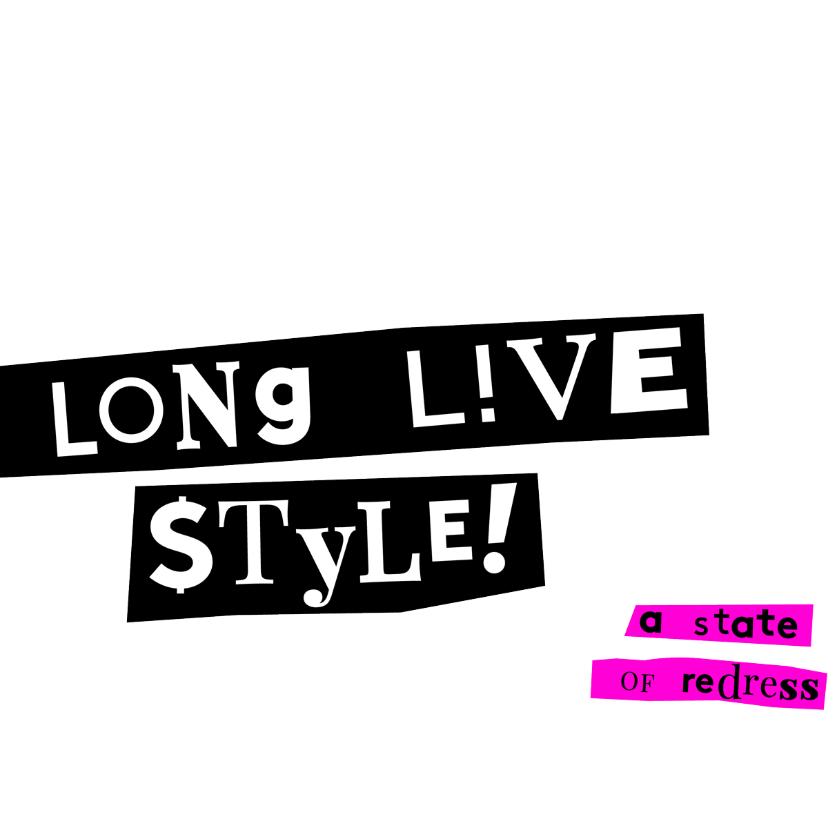 Long Live style. A state of redress.